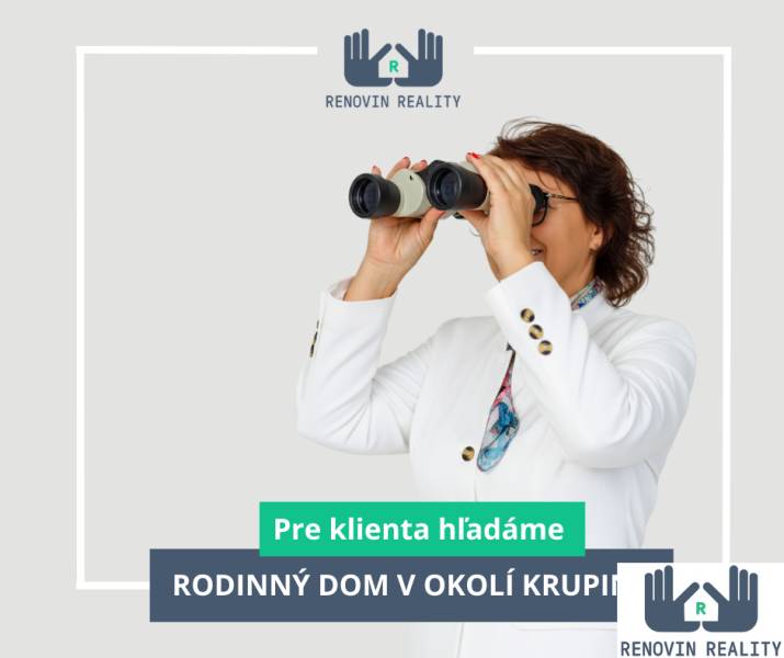 HĽADÁME DOM PRE NÁŠHO KLIENTA – KRUPINA A OKOLIE